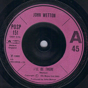 JOHN WETTON, I'LL BE THERE / WOMAN