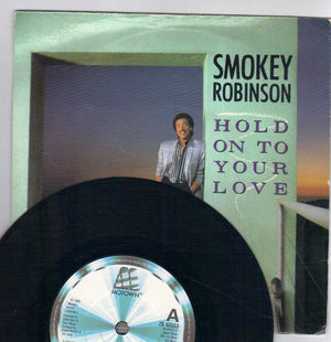 SMOKEY ROBINSON, HOLD ON TO YOUR LOVE / TRAIN OF THOUGHT