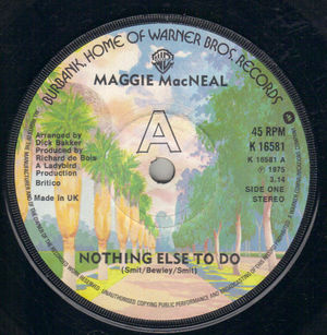 MAGGIE MacNEAL , NOTHING ELSE TO DO / I DON'T LAY MY HEAD DOWN 