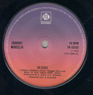 JOHNNY WAKELIN , IN ZAIRE / YOU GOT THE BUG (solid centre))