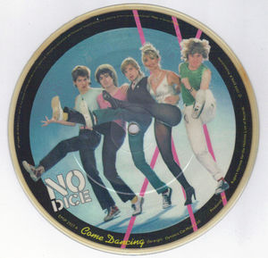 NO DICE, COME DANCING / BAD BOYS - PICTURE DISC
