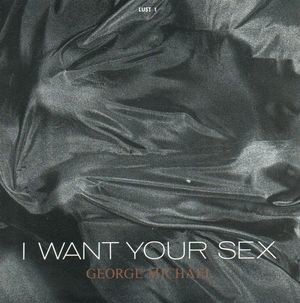 GEORGE MICHAEL  , I WANT YOUR SEX / RHYTHM 2 BASS VERSION 