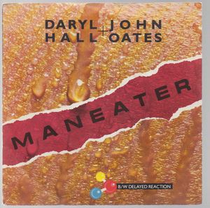 DARYL HALL / JOHN OATES , MANEATER / DELAYED REACTION 