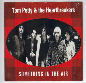 TOM PETTY AND THE HEARTBREAKERS, SOMETHING IN THE AIR / THE WAITING 