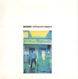DEL AMITRI, NOTHING EVER HAPPENS / SO MANY SOULS TO CHANGE 