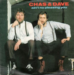 CHAS & DAVE , AIN'T NO PLEASING YOU / GIVE IT SOME STICK MICK 