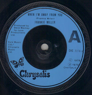 FRANKIE MILLER, WHEN I'M AWAY FROM YOU / AIN'T GOT NO MONEY (looks unplayed)