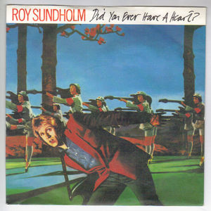 ROY SUNDHOLM, DID YOU EVER HAVE A HEART? / WAITING FOR THE NIGHT (looks unplayed)