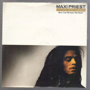 MAXI PRIEST FEATURING BERES HAMMOND, HOW CAN WE EASE THE PAIN / LOVE DON'T COME EASY 