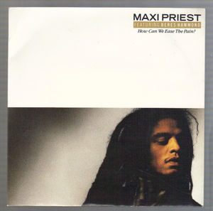 MAXI PRIEST, HOW CAN WE EASE THE PAIN / LOVE DON'T COME EASY (looks unplayed)