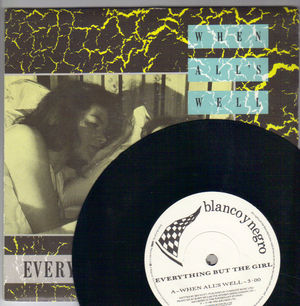 EVERYTHING BUT THE GIRL, WHEN ALLS WELL / HEAVEN HELP ME (looks unplayed)