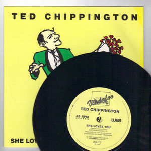 TED CHIPPINGTON , SHE LOVES YOU / ROCKIN WITH RITA (looks unplayed)