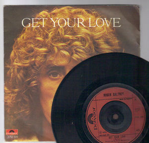 ROGER DALTREY, GET YOUR LOVE / WORLD OVER 