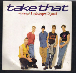 TAKE THAT , WHY CAN'T I WAKE UP WITH YOU / LIVE VERSION/A MILLION LOVE SONGS (live) 