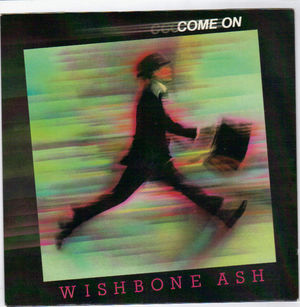 WISHBONE ASH, FAST JOURNEY / COME ON 