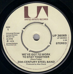 20TH CENTURY STEEL BAND , WE'VE GOT TO WORK TO STAY TOGETHER / NO 1