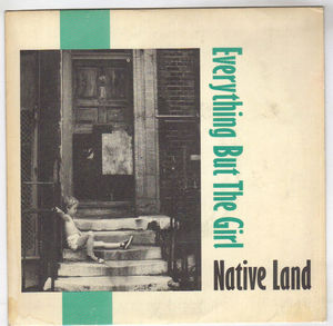 EVERYTHING BUT THE GIRL, NATIVE LAND / RIVERBED DRY 