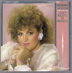 BARBARA DICKSON, I DON'T BELIEVE IN MIRACLES / YOU DON'T KNOW WHAT YOU WANT 