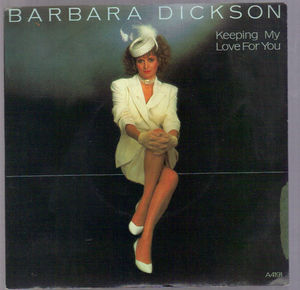 BARBARA DICKSON, KEEPING MY LOVE FOR YOU / FIND A BETTER WAY 