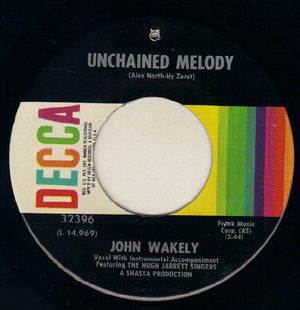 JOHN WAKELY, UNCHAINED MELODY / HAVE YOU EVER SEEN A BIG MAN CRY