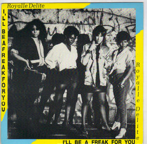 ROYALLE DELITE, I'LL BE A FREAK FOR YOU / GOOD GROOVE MIX