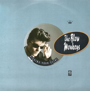 BLOW MONKEYS, DIGGING YOUR SCENE / I BACKED A WINNER (IN YOU)
