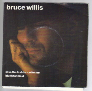 BRUCE WILLIS , SAVE THE LAST DANCE FOR ME / BLUES FOR MR D - Poster Sleeve  (looks unplayed)