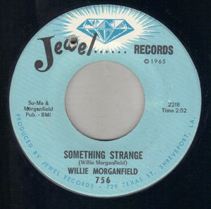 WILLIE MORGANFIELD, SOMETHING STRANGE / LORD THANK YOU SIR - gospel