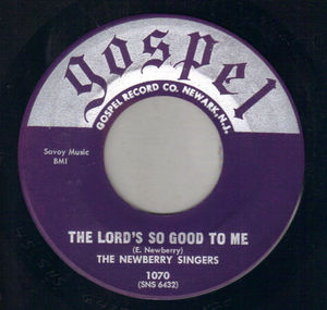 NEWBERRY SINGERS, THE LORDS SO GOOD TO ME / TROUBLE WILL SOON BE OVER - gospel