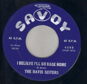 DAVIS SISTERS, I BELIEVE I'LL GO BACK HOME / FOUR AND TWENTY ELDERS - gospel