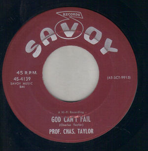PROF CHAS TAYLOR, GOD CAN'T FAIL / HOLD OUT - gospel