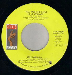 WILLIAM BELL, ALL FOR THE LOVE OF A WOMAN / I'LL BE HOME 