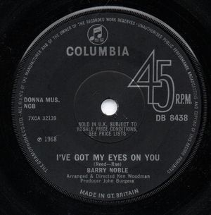 BARRY NOBLE, I'VE GOT MY EYES ON YOU / I'VE ALWAYS WANTED LOVE 