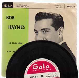 BOB HAYMES, NO OTHER LOVE/WITH THESE HANDS / THATS ALL/EBB TIDE