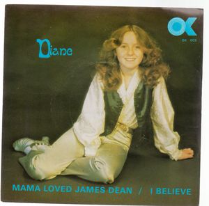 DIANA , MAMA LOVED JAMES DEAN / I BELIEVE