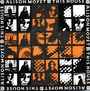 ALISON MOYET, THIS HOUSE /COME BACK HOME