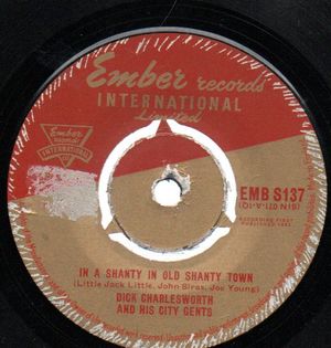 DICK CHARLESWORTH AND HIS CITY GENTS, IN A SHANTY IN OLD SHANTY TOWN / BLUE BLOOD BLUES