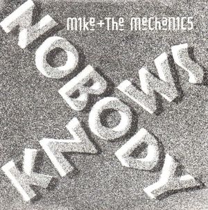 MIKE & THE MECHANICS, NOBODY KNOWS / WHY ME