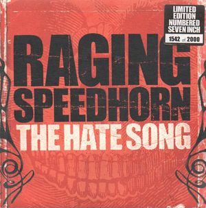 RAGING THE SPEEDHORN, THE HATE SONG / RAGING THE SPEEDHORN