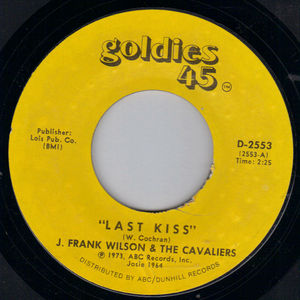 J FRANK WILSON & THE CAVALIERS, LAST KISS / THATS HOW MUCH I LOVE YOU 