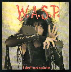 WASP, I DON'T NEED NO DOCTOR / WIDOWMAKER