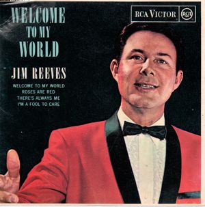 JIM REEVES , SIDE 1 - WELCOME TO MY WORLD, ROSES ARE RED / SIDE 2 - THERE'S ALWAYS ME, I'M A FOOL TO CARE