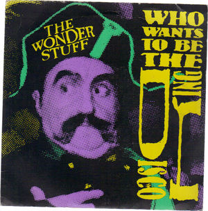 WONDER STUFF, WHO WANTS TO BE THE DISCO KING / UNBEARABLE