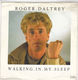 ROGER DALTREY, WALKING IN MY SLEEP / SOMEBODY TOLD ME 
