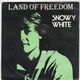 SNOWY WHITE, LAND OF FREEDOM / GOOD QUESTION