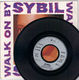 SYBIL, WALK ON BY / HERE COMES MY LOVE 