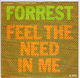 FORREST, FEEL THE NEED IN ME / I JUST WANT TO LOVE YOU