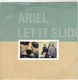 ARIEL, LET IT SLIDE / EVERY DAY OF MY LIFE 